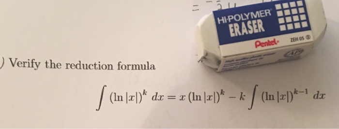Solved Verify The Reduction Formula Integral ln x k Dx Chegg