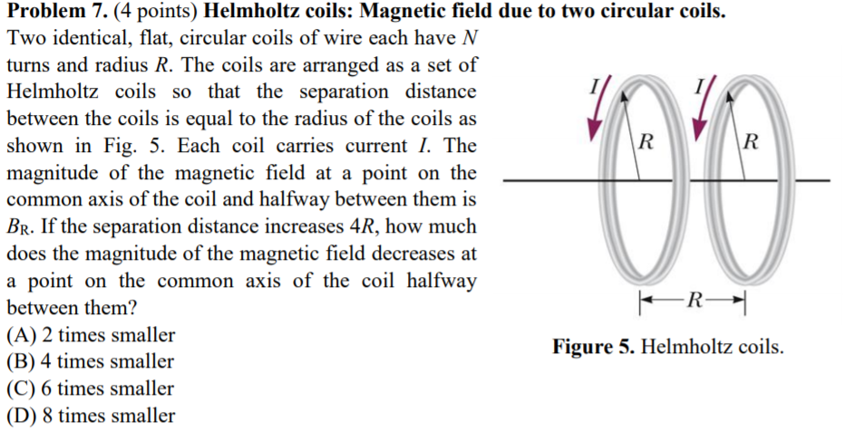 Solved Problem 7. (4 Points) Helmholtz Coils: Magnetic Field | Chegg.com