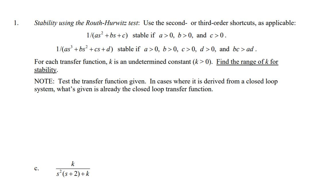 Solved 1. Stability using the Routh-Hurwitz test: Use the | Chegg.com