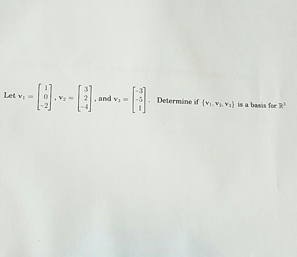 Solved Let v_1 = [1 0 -2], v_2 = [3 2 -4], and v_3 = [-3 -5 | Chegg.com