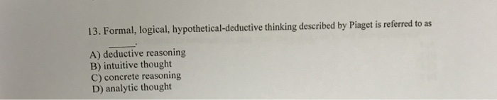 Solved Formal logical hypothetical deductive thinking Chegg