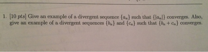 Solved 1. [10 pts] Give an example of a divergent sequence | Chegg.com
