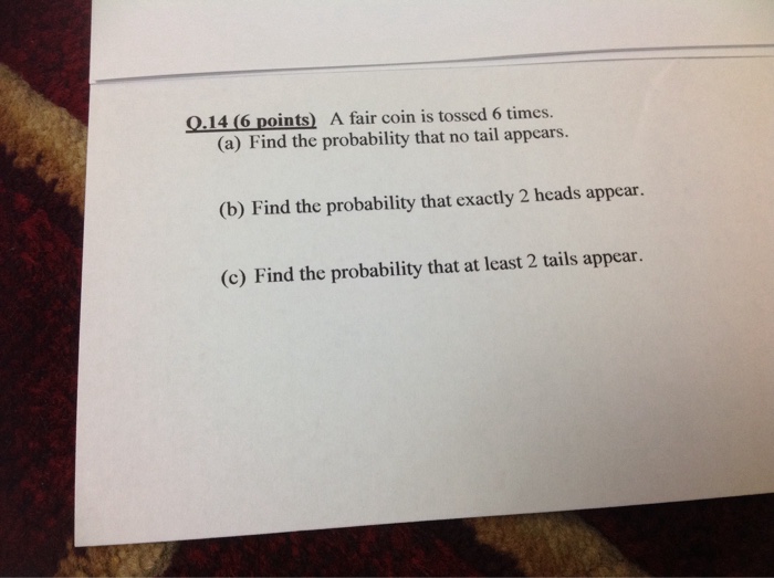 Solved A Fair Coin Is Tossed 6 Times. Find The Probability | Chegg.com