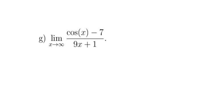 Solved Lim x right arrow infinity cos(x)-7/9x + 1. | Chegg.com