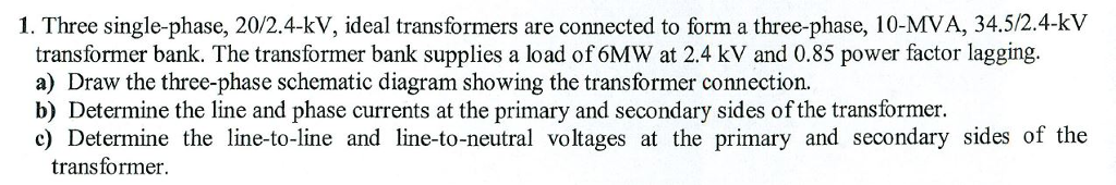 Solved 1. Three single-phase, 20/2.4-kV, ideal transformers | Chegg.com