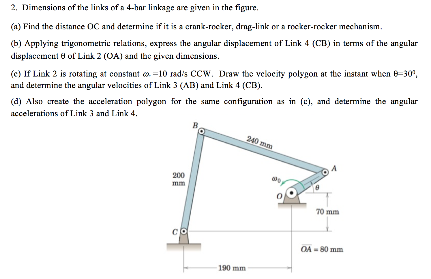 Solved Dimensions of the links of a 4bar linkage are given