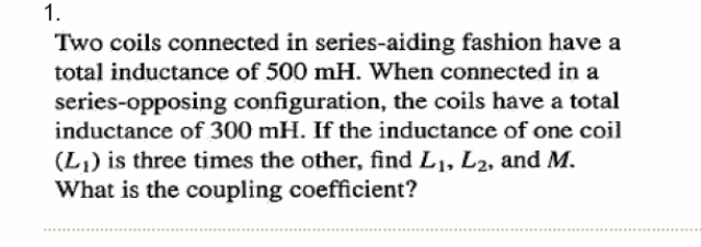 Solved Two coils connected in series-aiding fashion have a | Chegg.com