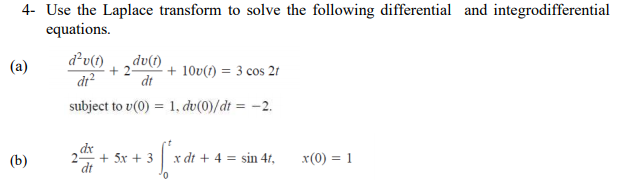 Solved 4- Use the Laplace transform to solve the following | Chegg.com