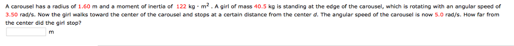 Solved A carousel has a radius of 1.60 m and a moment of | Chegg.com
