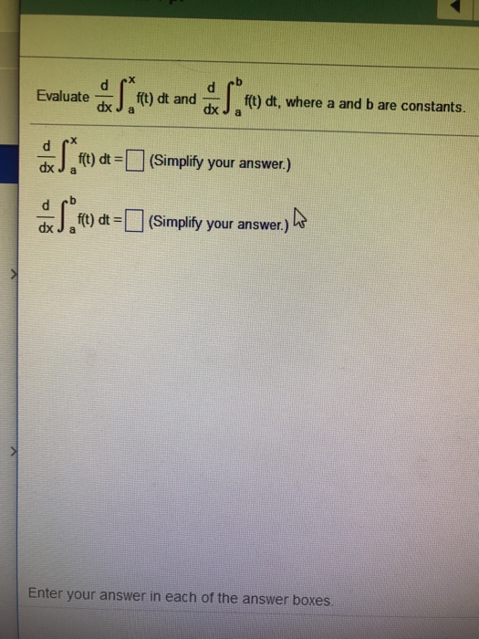 Solved Evaluate d/dx integral_a^x f(t) dt and d/dx | Chegg.com