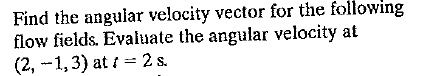 Solved Find the angular velocity vector for the following | Chegg.com