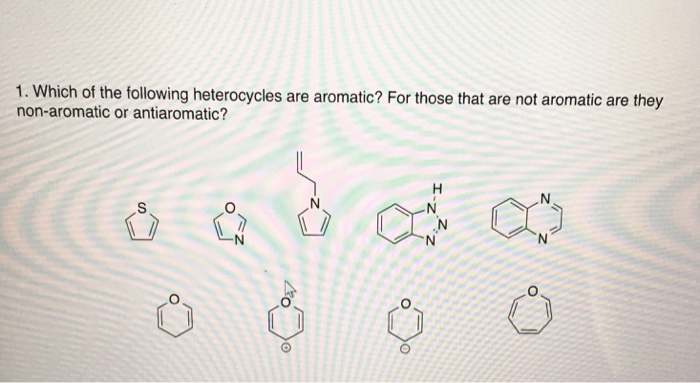 Solved: Which Of The Following Heterocycles Are Aromatic? | Chegg.com