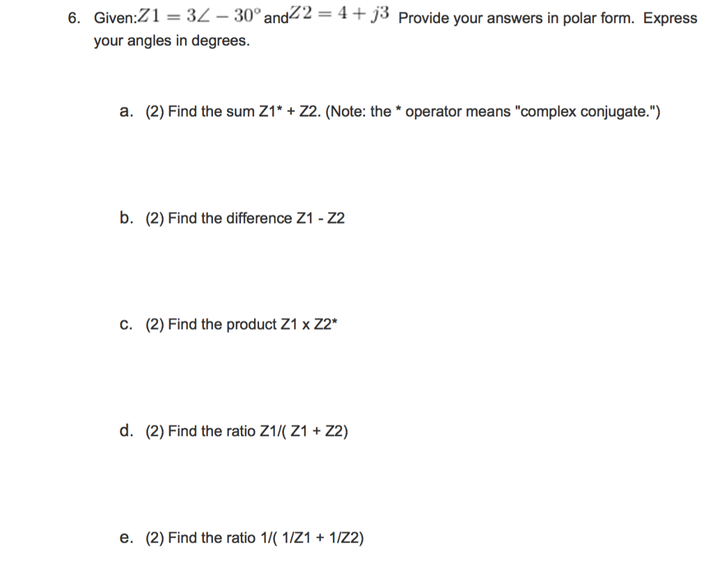 Solved Given: Z1 = 3 angle - 30 degree and Z2 = 4 + j^3 | Chegg.com