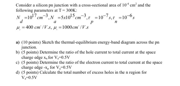 Solved Consider a silicon pn junction with a cross-sectional | Chegg.com