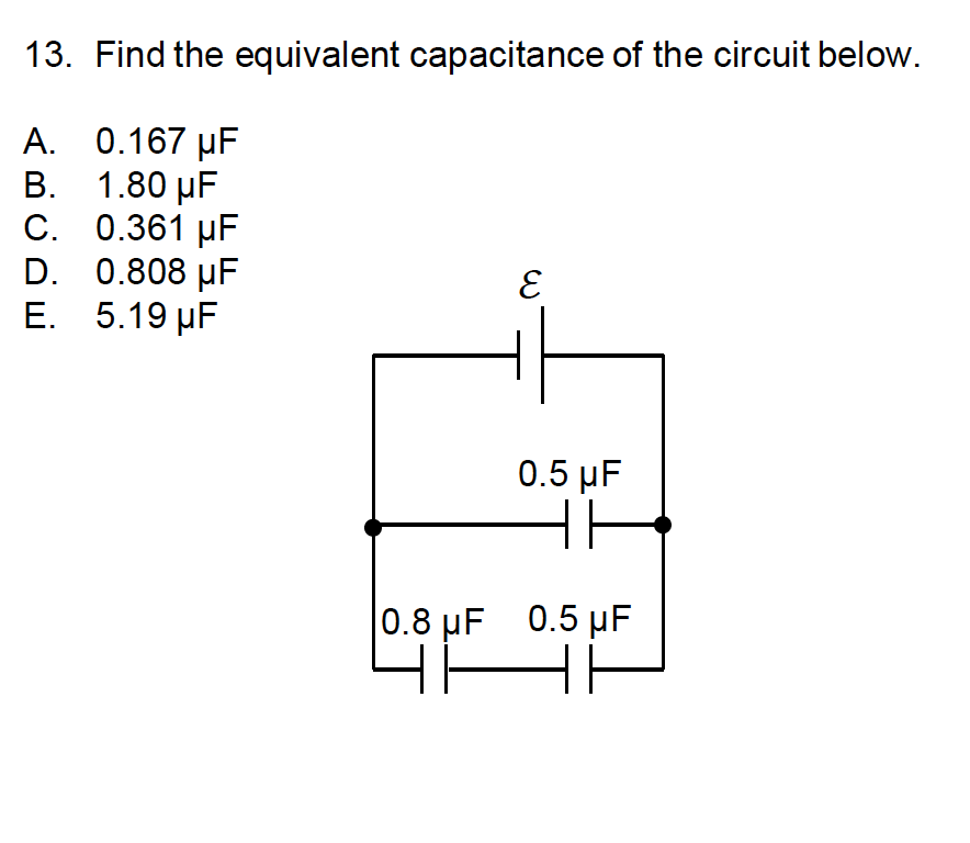 Solved 13. Find the equivalent capacitance of the circuit
