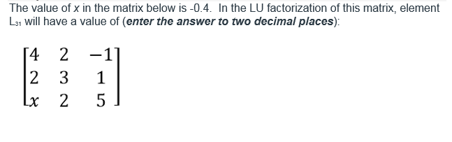 Solved The value of x in the matrix below is -0.4. In the LU | Chegg.com