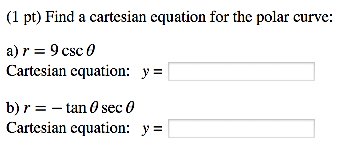 Solved (1 pt) Find a cartesian equation for the polar curve: | Chegg.com