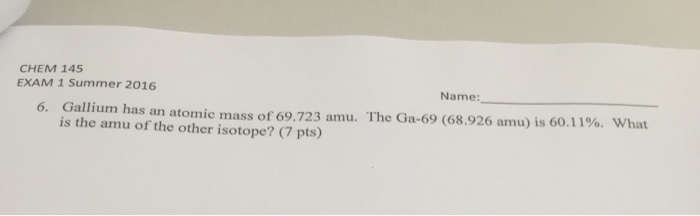 Solved Gallium Has An Atomic Mass Of 69723 Amu The Ga 69