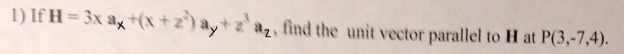 Solved If H = 3x ax + (x + z2) ay + z3 az, find the unit | Chegg.com