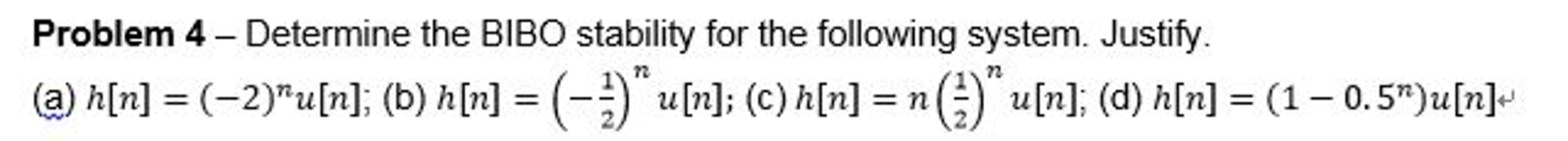 Solved Determine The BIBO Stability For The Following Chegg