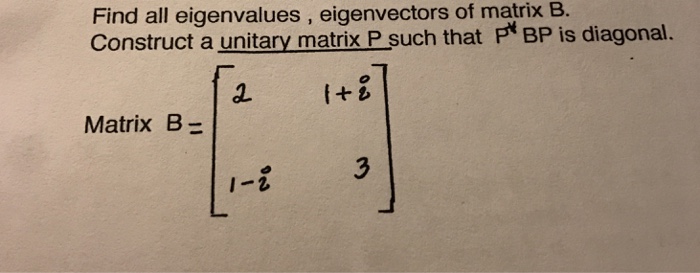 Solved Find All Eigenvalues, Eigenvectors Of Matrix B. | Chegg.com