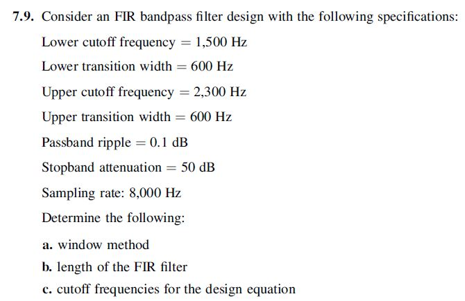 Solved 7.9. Consider an FIR bandpass filter design with the | Chegg.com