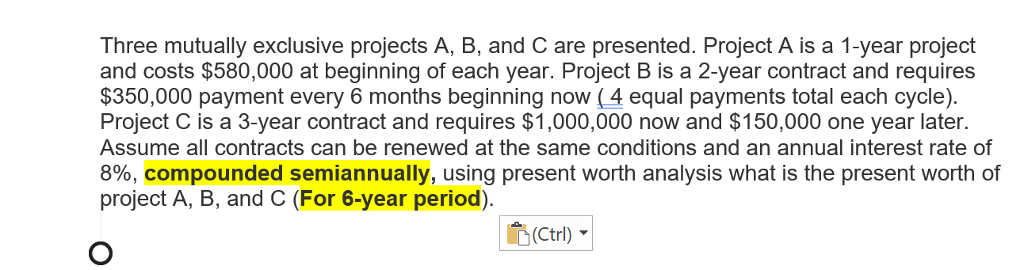 Solved Three Mutually Exclusive Projects A, B, And C Are | Chegg.com