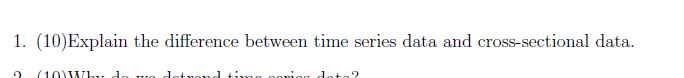 Solved Explain the difference between time series data and | Chegg.com