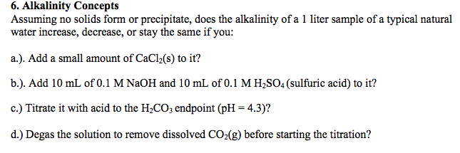 Solved 6. Alkalinity Concepts Assuming no solids form or | Chegg.com