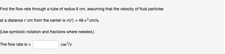 Solved Find the flow rate through a tube of radius 6 cm, | Chegg.com