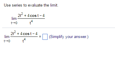 Solved Use series to evaluate the limit. lim_t rightarrow 0 | Chegg.com