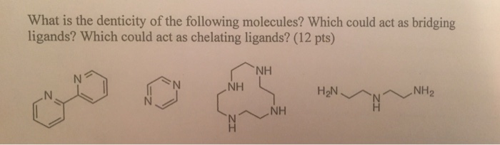 Solved What is the denticity of the following molecules? | Chegg.com