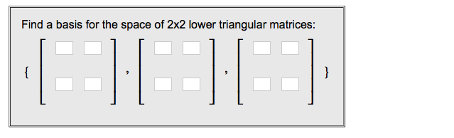 Solved Find a basis for the space of 2x2 lower triangular | Chegg.com