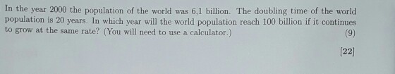 Solved In the year 2000 the population of the world was 6,1 | Chegg.com