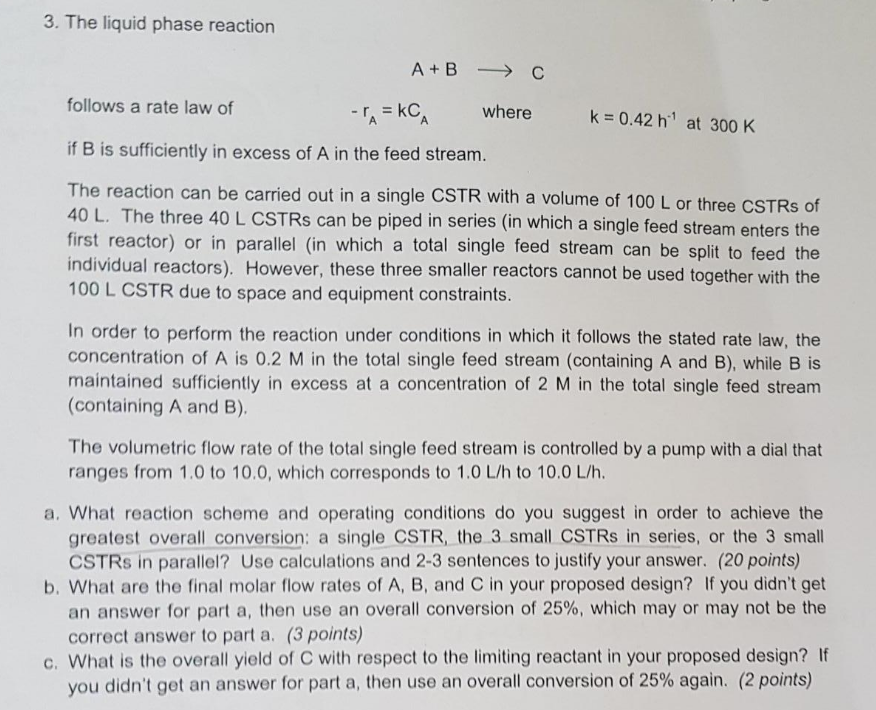 Solved 3. The liquid phase reaction A + B + c follows a rate | Chegg.com