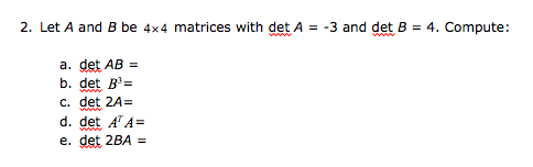 Solved 2. Let A And B Be 4x4 Matrices With Det A =-3 And Det | Chegg.com