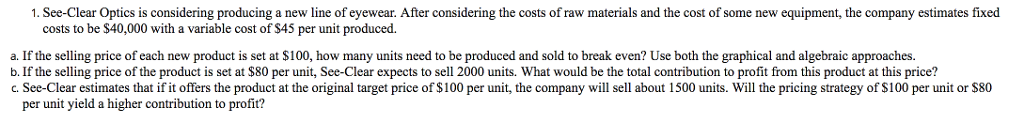 Solved 1. See-Clear Optics is considering producing a new | Chegg.com