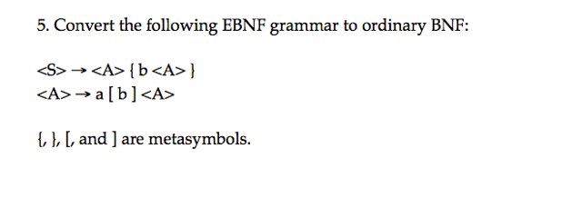 Solved Convert The Following EBNF Grammar To Ordinary BNF: | Chegg.com