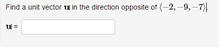 Solved Find a unit vector u| in the direction opposite of | Chegg.com