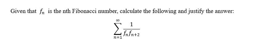 Solved Given that f_n is the nth Fibonacci number, calculate | Chegg.com