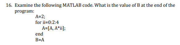 Solved 16. Examine the following MATLAB code. What is the | Chegg.com