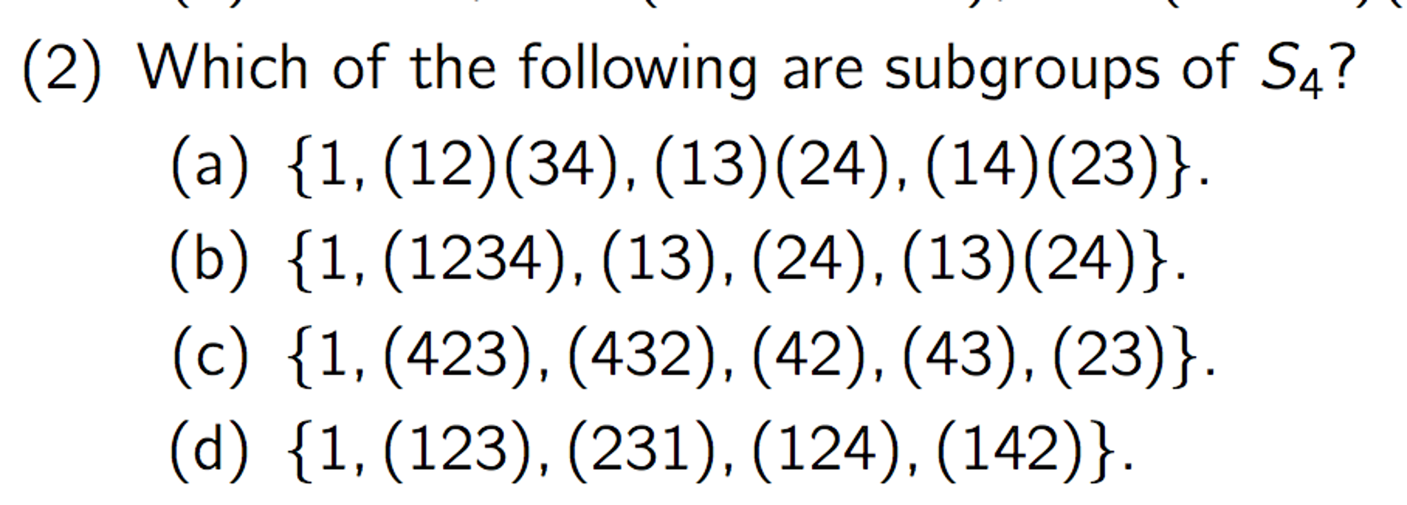 Solved Which of the following are subgroups of S4? (a)