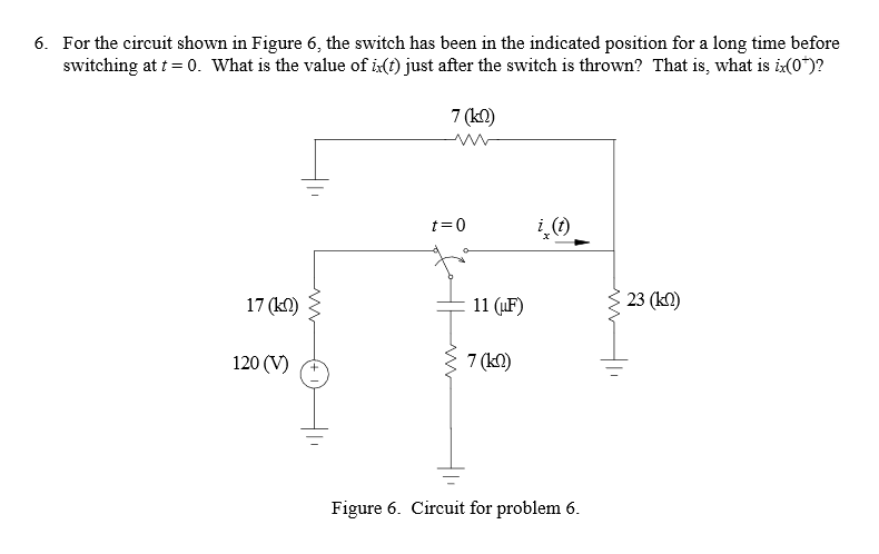Solved For the circuit shown in Figure 6, the switch has | Chegg.com