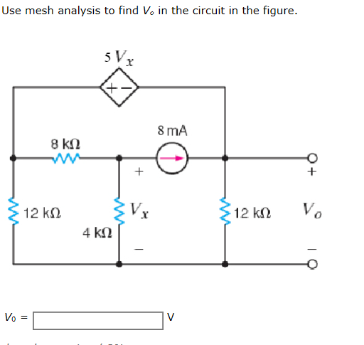 Solved Use mesh analysis to find Vo in the circuit in the | Chegg.com