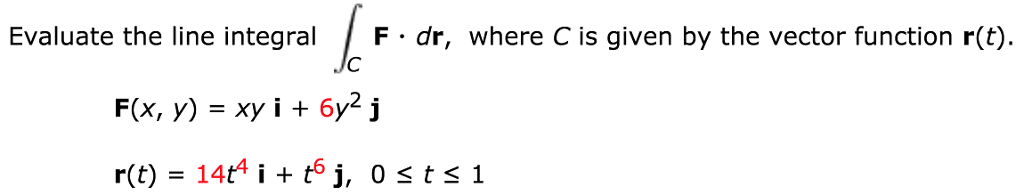 Solved Evaluate the line integral F dr, where C is given by | Chegg.com