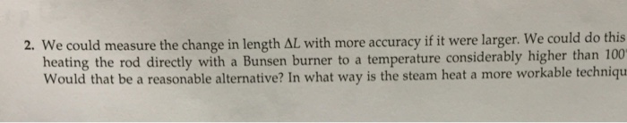 Solved We Could Measure The Change In Length Delta L With 