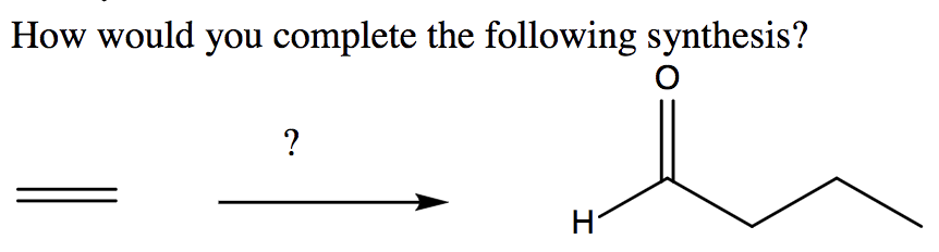 Solved How Would You Complete The Following Synthesis? | Chegg.com