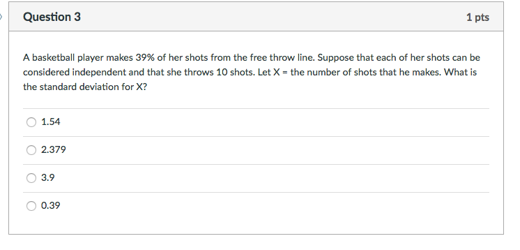 Solved Question 3 1 pts A basketball player makes 39% of her | Chegg.com