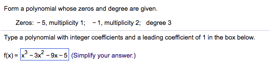 solved-form-a-polynomial-whose-zeros-and-degree-are-given-chegg