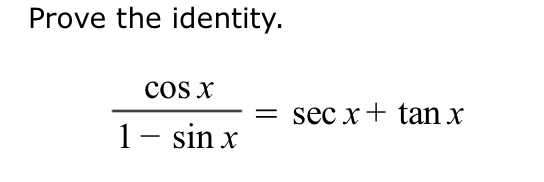 Solved Prove the identity. cosx secx+ tan x 1 - sin x | Chegg.com